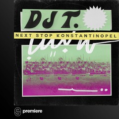 Premiere: DJ T. - Next Stop Konstantinopel (andhim Remix) - Get Physical Music