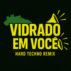 VIDRADO EM VOCE (HARD REMIX)