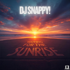 DJ Snappy! - Waiting for the Sunrise [SINGLE] 🎉COMING THIS FRIDAY, DECEMBER 19th ★🤩👍
