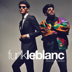 Chromeo - Jealous (Funk LeBlanc Remix)