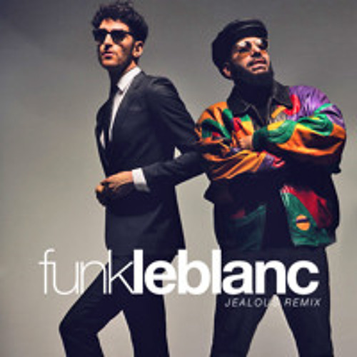 Chromeo - Jealous (Funk LeBlanc Remix)