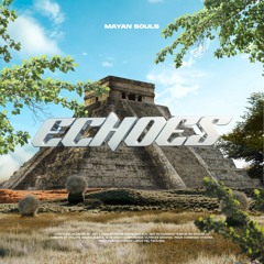 Mayan Souls - Echoes