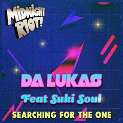 OUT NOW: Da Lukas Feat. Suki Soul - Searching For The One Extended Mix (SNIP
