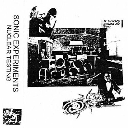 Sonic Experiments - Nuclear Testing - Side A (1996)