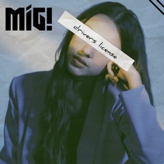 Drivers License - Olivia Rodrigo (Mig! Remix)