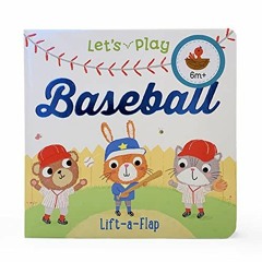 ACCESS EBOOK 📌 Let's Play Baseball! A Lift-a-Flap Board Book for Babies and Toddlers