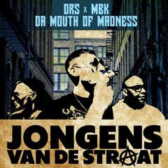 DRS X MBK Ft Da Mouth Of Madness - Jongens Van de Straat