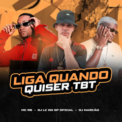 LIGA QUANDO QUISER TBT