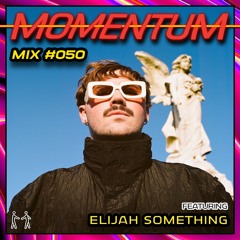 Momentum Mix #050 - Ft. Elijah Something