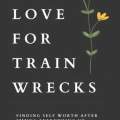 @* Self Love for Trainwrecks, Finding Self Worth After F***ing Everything Up @Ebook*