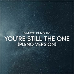 You're Still The One (Piano Version) - Matt Ganim
