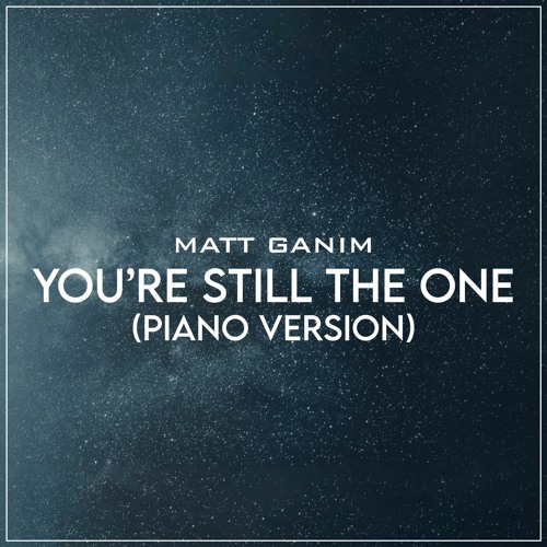 You're Still The One (Piano Version) - Matt Ganim