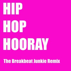 Hip Hop Hooray (The Breakbeat Junkie Remix)
