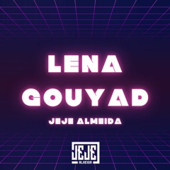 Jeje Almeida - LENA GOUYAD