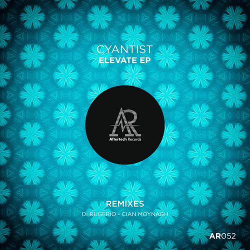PREMIERE: Cyantist - Elevate (Original Mix) [Aftertech Records]