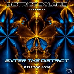 District Solaris Present "Enter The District" #039