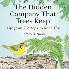 Pdf⚡(read✔online) The Hidden Company That Trees Keep: Life from Treetops to Root