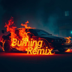 Burning Remix