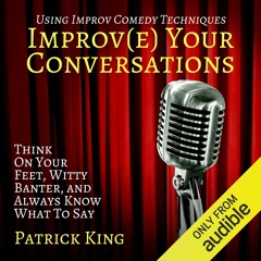 Read Improve Your Conversations: Think on Your Feet, Witty Banter, and Always Know