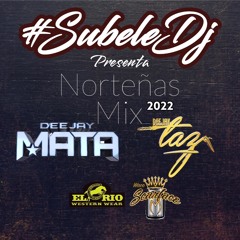Dj Mata Ft Dj Taz - Norteñas Mix 2022