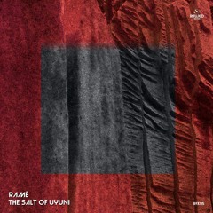 Ramë - The Salt Of Uyuni (Original Mix)