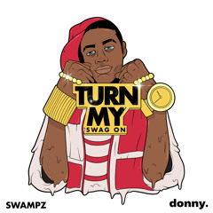 Turn My Swag On (swampz x donny. remix)
