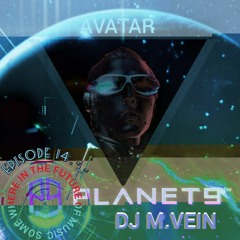 Somewhere In The Future Of Music - Planet 9 -_- Mix DJ M.VEIN ´´AVATAR´´ EPISÓDA 14 . -_-