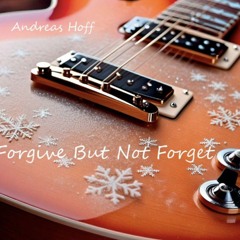 Forgive But Not Forget