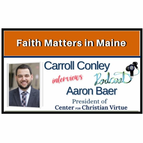 Carroll Conley Interviews Aaron Baer,President of Center For Christian Virtue