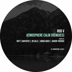 Rod V - Atmosphere Calm (RE.vila Remix) [Crossfade Sounds]