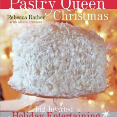 [✔PDF✔ (⚡READ⚡) ONLINE] The Pastry Queen Christmas: Big-hearted Holiday Entertai