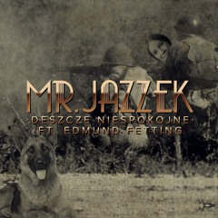 Mr. Jazzek - Deszcze Niespokojne (Ft. Edmund Fetting) FREE DOWNLOAD!