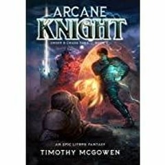 <Download>> Arcane Knight Book 2: An Epic LitRPG Fantasy (Order &amp Chaos)