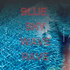 blue sky wave rave