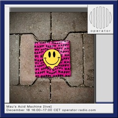 Mau's Acid Machine (LIVE) 2 - Operator Radio