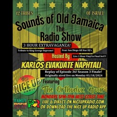 Sounds Of Old Jamaica Episode 36- 3 Hour Season Finale!- Originally aired live on 03/18/24