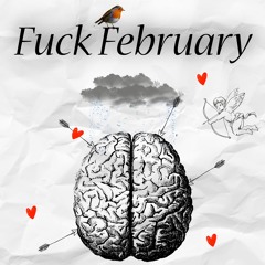 Fuck February (Feat. Dan Fiori)