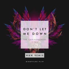 Don't Let Me Down  Feat. Daya (W&W Remix)(Sixstylez Flip)