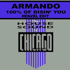 Armando - 100% Of Disin' You (HENZEL edit)