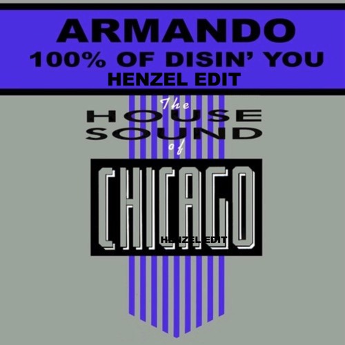 Armando - 100% Of Disin' You (HENZEL edit)