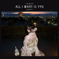 All I Want Is You (COMET Remix)