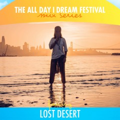 The All Day I Dream Festival Mix Series - Lost Desert