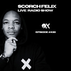 Scorch Felix Live#430 Ultra max Radio Thu 17:00-18:00 GMT