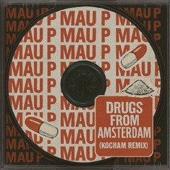 Mau P - Drugs From Amsterdam (KOCHAM Remix)