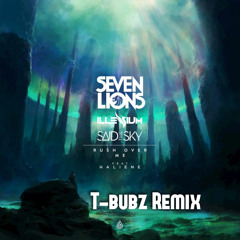 Seven Lions, Illenium & Said The Sky - Rush Over Me (T - Bubz ReMix)