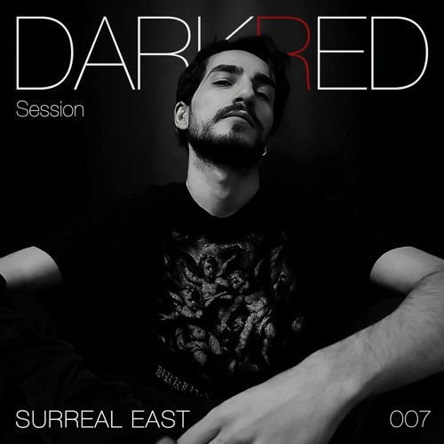 DARKRED Session 007 - Surreal East