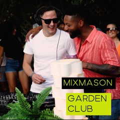MixMason // GARDEN CLUB 001 [house, amapiano, deep tech, ukg]