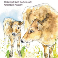 READ PDF 🖋️ Keeping a Family Cow: The Complete Guide for Home-Scale, Holistic Dairy