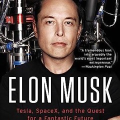 Read✔ Elon Musk: Tesla, SpaceX, and the Quest for a Fantastic Future     Paperback – Illustrate