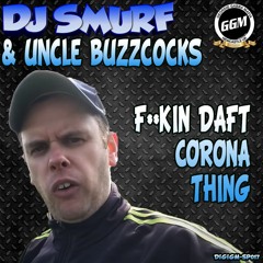 [diGiGMSP017] DJ Smurf & Uncle Buzzcocks - F**kin Daft Corona Thing **FREE**